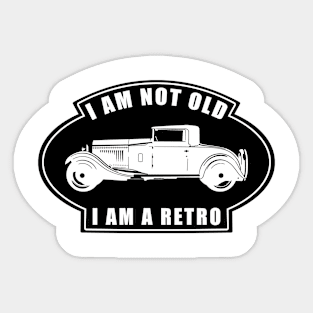 I am not Old, I am a Retro - Funny Car Quote Sticker